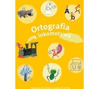 L'orthographe avec une locomotive Ma³gorzata Dobrowolska, Iwona Kulis, Katarzyna Królikowska-Czarnota (Buch auf Polnisch)