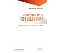 L'orthographe chez les adultes des années 2020: Enquêtes en Centre-Val de Loire et Occitanie