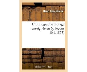 L'orthographe D'usage Enseignée En 60 Leçons