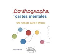 L'orthographe En Cartes Mentales - Une Méthode Claire Et Efficace