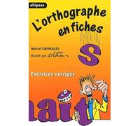 L'orthographe en fiches : Exercices corrigés