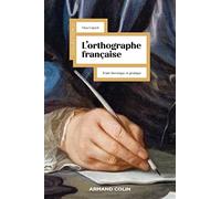 L'orthographe Française - Traité Théorique Et Pratique Avec Des Travaux D'application Et Leurs Corrigés