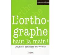 L'orthographe haut la main ! - CATHERINE BUGEL - Organisation Eds D' - broché - Méthode de langue