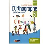 L'orthographe Par Les Exercices 5e Cycle 4 - Cahier D'exercices