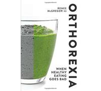 L'orthorexie : Quand l'alimentation saine tourne mal