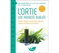 L'ortie - Une panacée oubliée - Anémie, fatigue, rhumatismes, allergies, diabète, prostate et plus encore... - Jean-François Astier - Terran Eds De - broché - Guide