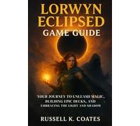 Lorwyn Eclipsed Game Guide: Your Journey to Unleash Magic, Building Epic Decks, and Embracing the Light and Shadow