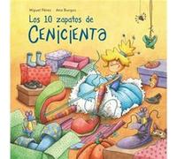 Los 10 zapatos de Cenicienta Cinderellas 10 Shoes by Miguel Perez & Illustrated by Ana Burgos Miguel Perez Illustrated by Ana Burgos (Auteur)