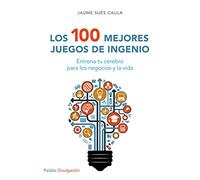 Los 100 mejores juegos de ingenio: Entrena tu cerebro para los negocios y la vida