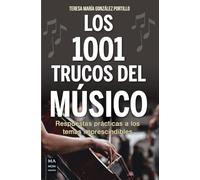 Los 1001 Trucos del Músico / 1001 Tricks of the Musician: Respuestas Prácticas a Los Temas Imprescindibles / Practical Answers to Essential Topics