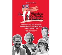Los 11 Miembros De La Familia Real Britã¡Nica: La BiografãA De La Casa De Windsor: La Reina Isabel Ii Y El PrãNcipe Felipe, Harry Y Meghan Y Mã¡S (Libro De BiografãAs Para Jã³Venes Y Adultos)