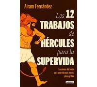 Los 12 trabajos de Hércules para la supervida Lecciones del héroe para una vida más fuerte, plena y libre - Airam Fernández - Aguilar - ebook (ePub) - Livre