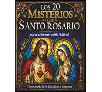 Los 20 Misterios del Santo Rosario: Libro para colorear estilo vitral: Incluye Guía para Rezar el Rosario | Serie Conociendo la Fe Católica en Imágenes