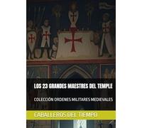 LOS 23 GRANDES MAESTRES DEL TEMPLE: COLECCIÓN ORDENES MILITARES MEDIEVALES