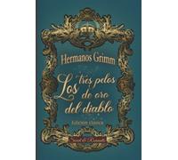 LOS 3 PELOS DE ORO DEL DIABLO -cuento original de los hermanos Grimm-: Clásico ilustrado
