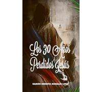 Los 30 Años Perdidos de Jesús