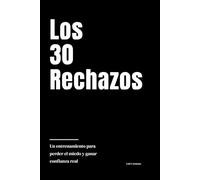 Los 30 rechazos: Un entrenamiento para perder el miedo y ganar confianza real