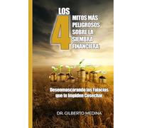 Los 4 Mitos Más Peligrosos sobre la Siembra Financiera.: Desenmascarando las Falacias que te Impiden Cosechar.