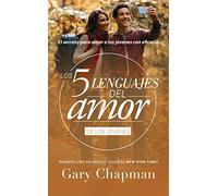 Los 5 lenguajes del amor de los jovenes / The 5 Love Languages of Teenagers: El Secreto Para Amar a Los Jovenes Con Eficacia