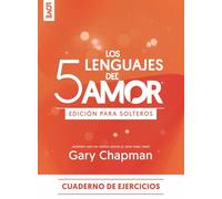 Los 5 lenguajes del amor edición para solteros/ The Five Love Languages for Singles: Cuaderno De Ejercicios/ Workbook