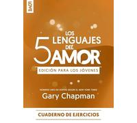 Los 5 lenguajes del amor/ The 5 Love Languages: Edición para los jóvenes. Cuaderno de ejercicios
