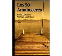 LOS 50 AMANECERES: Poemas para renacer, sanar y volver a creer en la vida