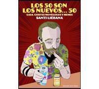 Los 50 son los nuevos... 50.: Chistes, memes y ensayos para gente que todavía convierte los euros a pesetas.