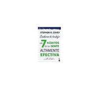 Los 7 Hábitos De La Gente Altamente Efectiva : Cuaderno De Trabajo