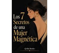 Los 7 Secretos De Una Mujer Magnética
