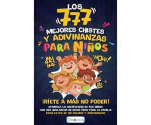 LOS 777 MEJORES CHISTES Y ADIVINANZAS PARA NIÑOS: ¡RÍETE A MÁS NO PODER! Estimula la creatividad de tus niños con una avalancha de risas para toda la ... y adivinanzas. (Regalo para niño y niña)