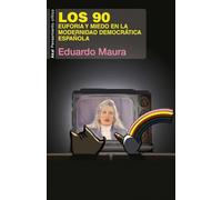 Los 90: Euforia y miedo en la modernidad democrática española