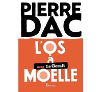 Pierre Dac – L'Os à moelle : en collaboration avec Le Gorafi – Anthologie – Broché