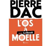 Pierre Dac – L'Os à moelle : en collaboration avec Le Gorafi – Anthologie – Broché