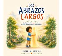 Los abrazos largos: Una historia sobre amor, Limites y la magia de saber cuando y como abrazar