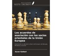 Los acuerdos de asociación con los socios orientales de la Unión Europea: Explicando la «decisión a favor de Europa» de Georgia, Moldavia y Ucrania