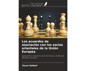 Los acuerdos de asociación con los socios orientales de la Unión Europea: Explicando la «decisión a favor de Europa» de Georgia, Moldavia y Ucrania