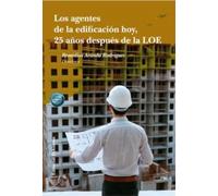 Los agentes de la edificación hoy, 25 años después de la LOE