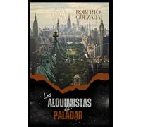 LOS ALQUIMISTAS DEL PALADAR: 20 chefs, sus restaurantes de origen y las historias que transformaron la gastronomía en un viaje