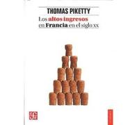 Los Altos Ingresos En Francia En El Siglo Xx Piketty, Thomas (Auteur)