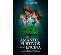 Los amantes furtivos de la encina: Una pasión prohibida entre la guerra y el olvido
