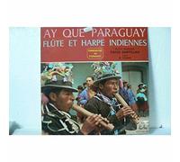 Los Amigos Del Amambay , Rubito Larramendia Y Su Conjunto Paraguayo - Ay Que Paraguay Flûte Et Harpe Indiennes - Disques Festival - FLDX 507
