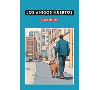 Los amigos muertos: La muerte no rompe todos los lazos… algunos los ata más fuerte.
