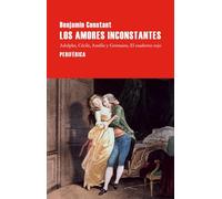 Los amores inconstantes: Adolphe; Cécile; Amélie y Germaine; El cuaderno rojo