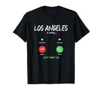 Los Angeles Appelle et Je Dois partir en Voyage en Californie T-Shirt