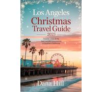 Los Angeles Christmas Travel Guide 2025: Coastal Views & the Best Holiday Experiences in Southern California