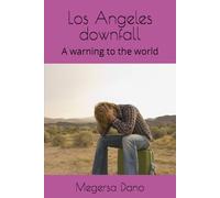 Los Angeles downfall: A warning to the world