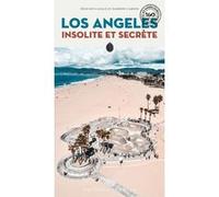 Los Angeles insolite et secrète Félicien Cassan (Auteur), Darrow Carson (Auteur), Audrey Favre (Traduction)