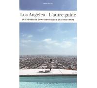 Los Angeles - L'autre Guide - Les Adresses Confidentielles Des Habitants