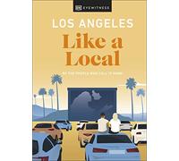 Los Angeles Like a Local: By the People Who Call It Home