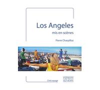 Los Angeles mis en scènes - Pierre Charpilloz - Espaces & Signes - broché - Monographie